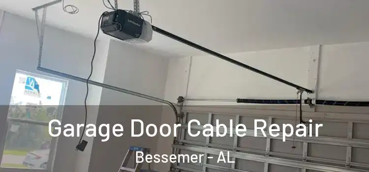  Garage Door Cable Repair Bessemer - AL
