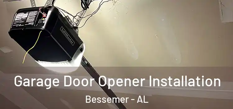  Garage Door Opener Installation Bessemer - AL