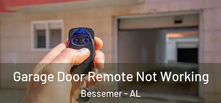  Garage Door Remote Not Working Bessemer - AL