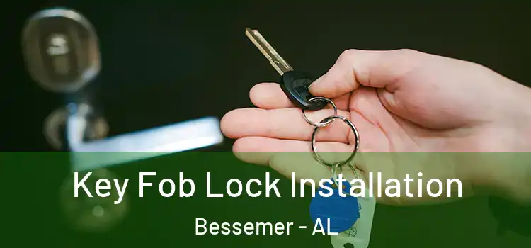  Key Fob Lock Installation Bessemer - AL